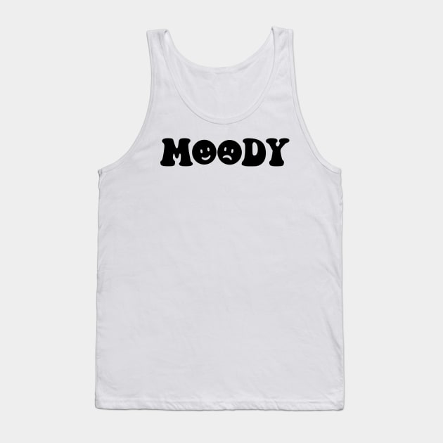 Moody - black text Tank Top by NotesNwords